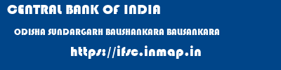CENTRAL BANK OF INDIA  ODISHA SUNDARGARH BALISHANKARA BALISANKARA  ifsc code